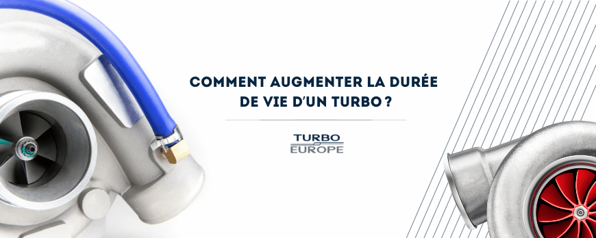 COMMENT AUGMENTER LA DURÉE DE VIE D'UN TURBO?