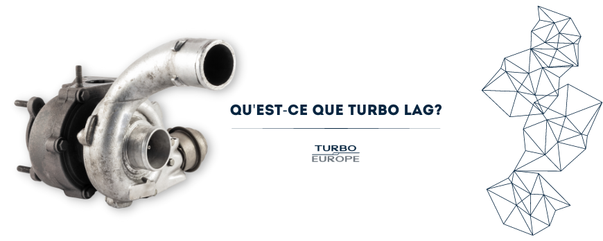 QU'EST-CE QUE TURBO LAG?